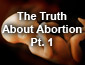 The Truth About Abortion Part 1