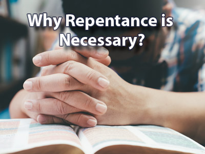 Why Repentance is Necessary?